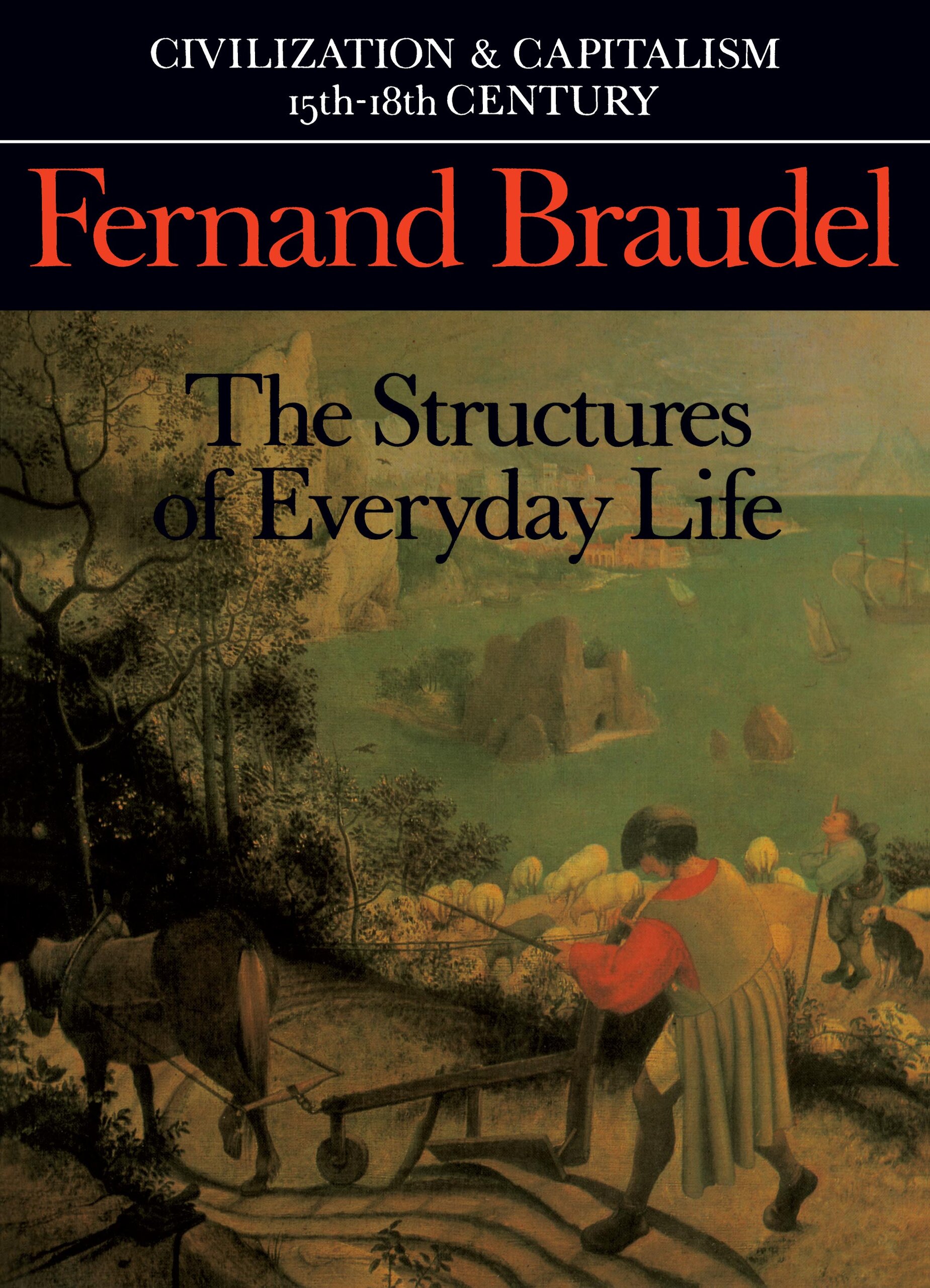 Cover of Civilization and Capitalism, 15th-18th Century, Vol. I: The Structures of Everyday Life