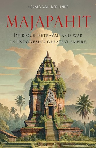 Cover of Majapahit: Intrigue, Betrayal and War in Indonesia's Greatest Empire