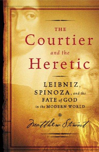 Cover of The Courtier and the Heretic: Leibniz, Spinoza, and the Fate of God in the Modern World