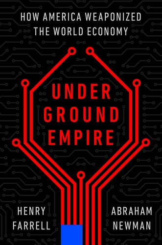 Cover of Underground Empire: How America Weaponized the World Economy