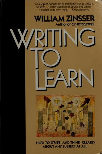 Cover of Writing to Learn: How to Write - and Think - Clearly About Any Subject at All